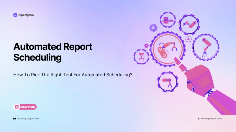 Automated Report Scheduling How To Pick The Right Tool For Automated Scheduling?