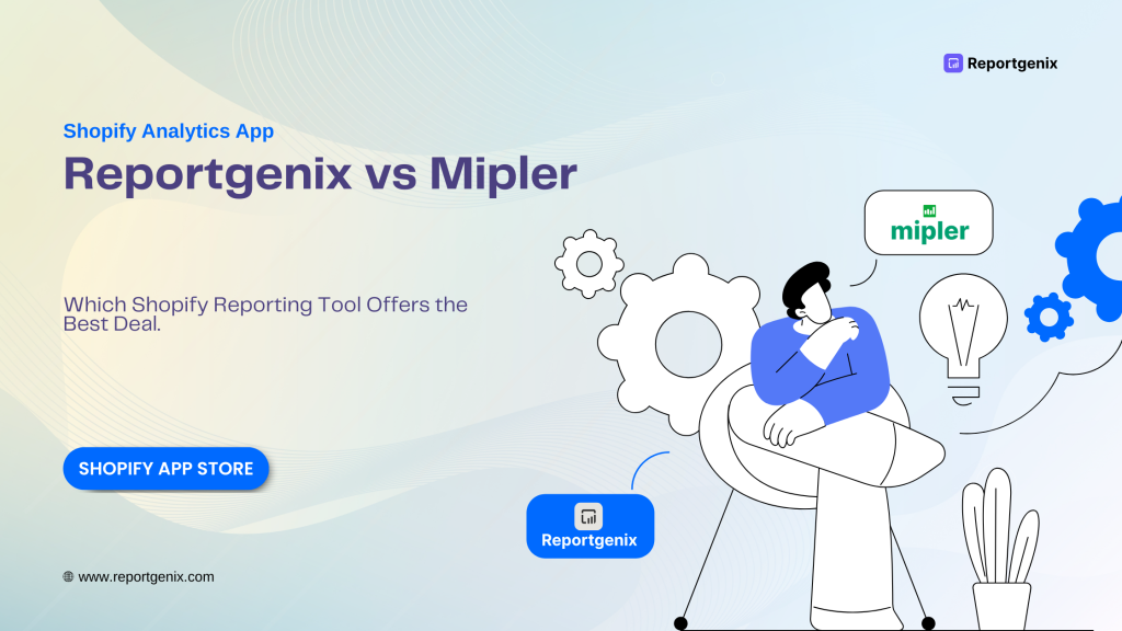Reportgenix vs Mipler: Which Shopify Reporting Tool Offers the Best Deal in 2026?