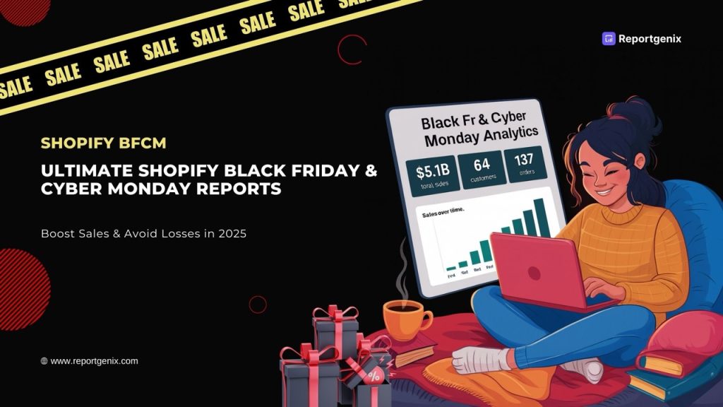Ultimate Shopify Black Friday & Cyber Monday Reports: Boost Sales & Avoid Losses in 2025